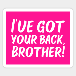 I've Got Your Back, Brother! | Siblings | Quotes | Hot Pink Magnet